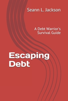 Paperback Escaping Debt: A Debt Warrior's Survival Guide Book