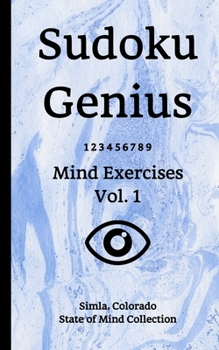 Paperback Sudoku Genius Mind Exercises Volume 1: Simla, Colorado State of Mind Collection Book