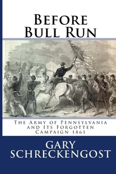 Paperback Before Bull Run: The Army of Pennsylvania and Its Forgotten Campaign 1861 Book