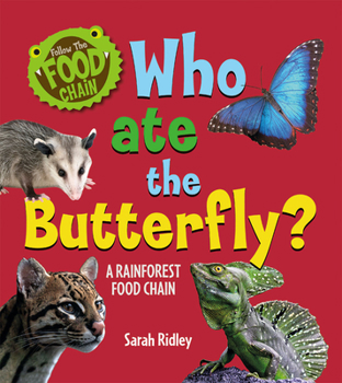 Paperback Who Ate the Butterfly? a Rainforest Food Chain Book