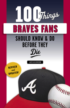 Paperback 100 Things Braves Fans Should Know & Do Before They Die Book
