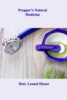 Paperback Prepper's Natural Medicine: The Complete Beginner's Guide to Learn the Realms from A - Z of Survival Medicine Book