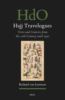 Hardcover Hajj Travelogues: Texts and Contexts from the 12th Century Until 1950 Book