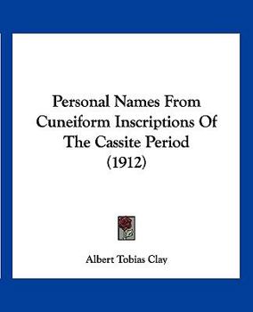 Paperback Personal Names From Cuneiform Inscriptions Of The Cassite Period (1912) Book