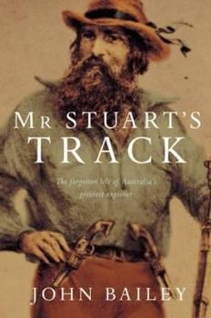 Paperback Mr. Stuart's Track: The Forgotten Life of Australia's Greatest Explorer Book