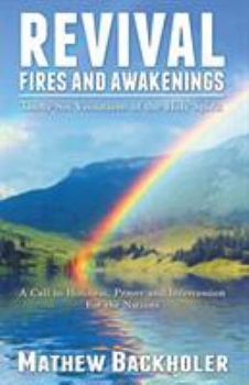 Paperback Revival Fires and Awakenings, Thirty-Six Visitations of the Holy Spirit - A Call to Holiness, Prayer and Intercession for the Nations Book