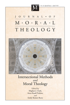 Paperback Journal of Moral Theology, Volume 12, Special Issue 1: Intersectional Methods in Moral Theology Book