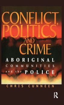 Hardcover Conflict, Politics and Crime: Aboriginal Communities and the Police Book