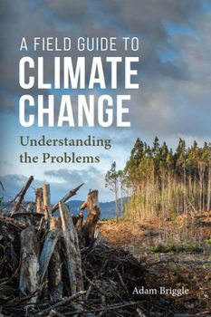 Paperback A Field Guide to Climate Change: Understanding the Problems Book