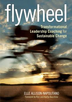 Paperback Flywheel: Transformational Leadership Coaching for Sustainable Change Book