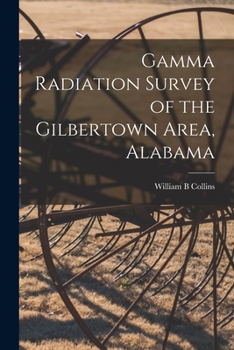 Paperback Gamma Radiation Survey of the Gilbertown Area, Alabama Book