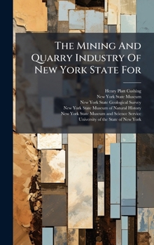 Hardcover The Mining And Quarry Industry Of New York State For Book