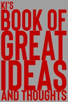Paperback Ki's Book of Great Ideas and Thoughts: 150 Page Dotted Grid and individually numbered page Notebook with Colour Softcover design. Book format: 6 x 9 i Book