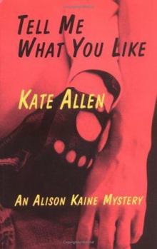 Paperback Tell Me What You Like: An Alison Kaine Mystery Book
