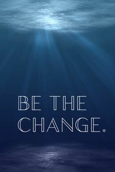 Paperback Be The Change: Inspirational Christmas Gifts For Teens - Lined Blank Notebook Journal Book