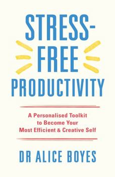 Paperback Stress-Free Productivity: A Personalised Toolkit to Become Your Most Efficient, Creative Self Book