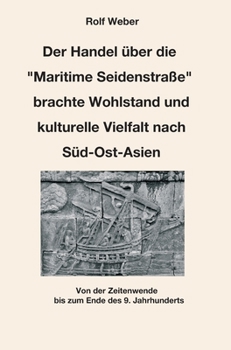 Hardcover Der Handel über die "Maritime Seidenstraße" brachte Wohlstand und kulturelle Vielfalt nach Süd-Ost-Asien: Von der Zeitenwende bis zum Ende des 9. Jahr [German] Book