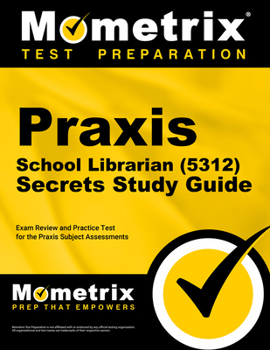 Paperback PRAXIS School Librarian (5312) Secrets Study Guide: Exam Review and Practice Test for the PRAXIS Subject Assessments Book