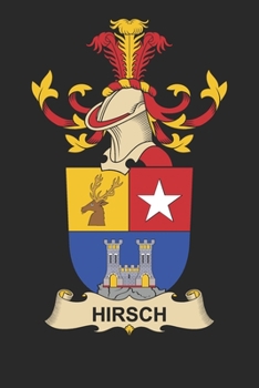 Hirsch: Hirsch Coat of Arms and Family Crest Notebook Journal (6 x 9 - 100 pages)