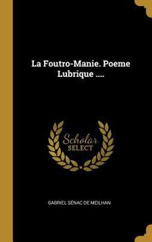 Hardcover La Foutro-Manie. Poeme Lubrique .... [French] Book