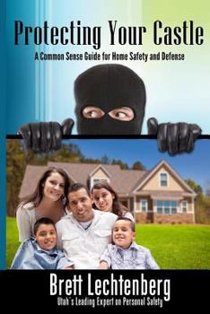 Paperback Protecting Your Castle: A common sense guide to home safety and defense Book