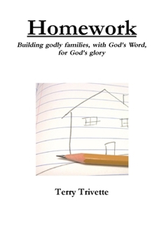Paperback Homework: Building Godly Families, with God's Word, for God's Glory Book