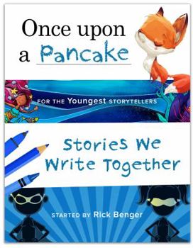 Paperback Once upon a Pancake for the Youngest Storytellers: Stories We Write Together (ages 3-5) Book