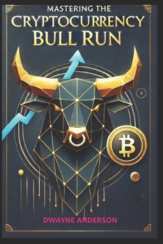 Paperback Mastering the Cryptocurrency Bull Run: Instant Profits In The Upcoming Crypto Boom Book