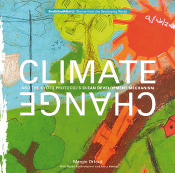 Paperback Climate Change and the Kyoto Protocol's Clean Development Mechanism: Stories from the Developing World Book