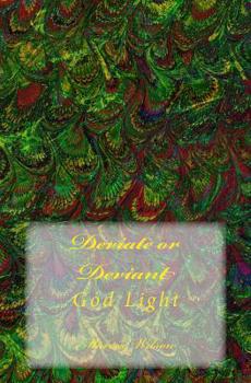 Paperback Deviate or Deviant: God Light Book