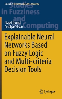Hardcover Explainable Neural Networks Based on Fuzzy Logic and Multi-Criteria Decision Tools Book