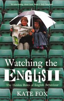 Paperback Watching the English the Hidden Rules of English Behaviour. Kate Fox Book