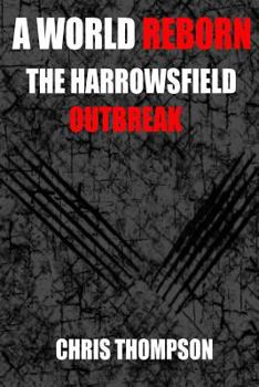 Paperback A World Reborn The Harrowsfield Outbreak Book