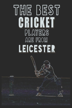 Paperback The Best Cricket Players are from Leicester journal: 6*9 Lined Diary Notebook, Journal or Planner and Gift with 120 pages Book