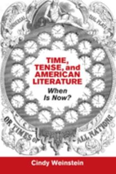 Time, Tense, and American Literature: When Is Now? - Book  of the Cambridge Studies in American Literature and Culture