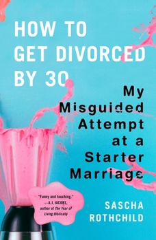 Paperback How to Get Divorced by 30: My Misguided Attempt at a Starter Marriage Book