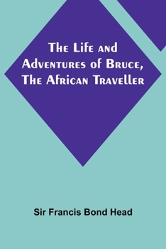 Paperback The Life and Adventures of Bruce, the African Traveller Book
