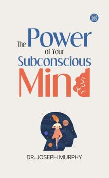The Power Of Your Subconscious Mind