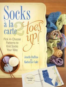 Spiral-bound Socks a la Carte 2: Toes Up!: Pick & Choose Patterns to Knit Socks Your Way Book