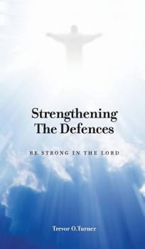 Hardcover Strengthening the Defences: Be Strong in the Lord Book