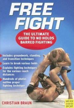 Paperback Free Fight: The Ultimate Guide to No Holds Barred Fighting Book