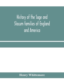 Paperback History of the Sage and Slocum families of England and America, including the allied families of Montague, Wanton, Brown, Josselyn, Standish, Doty, Ca Book