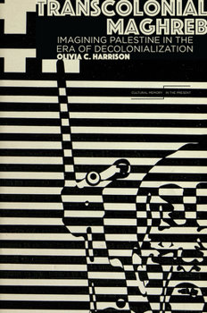 Hardcover Transcolonial Maghreb: Imagining Palestine in the Era of Decolonization Book