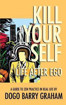 Paperback Kill Your Self: Life After Ego Book