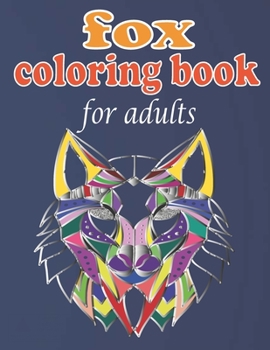 Paperback fox coloring book for adults: Stress Relieving fox Designs for Adults Relaxation Book