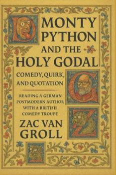 Paperback Monty Python and the Holy Godal: Comedy, Quirk and Quotation. Reading a German Postmodern Author with a British Comedy Troupe Book
