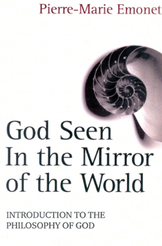 Paperback God Seen in the Mirror of the World An Introduction to the Philosophy of God Book