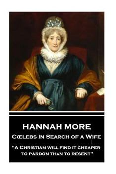 Paperback Hannah More - Celebs In Search of a Wife: "A Christian will find it cheaper to pardon than to resent" Book