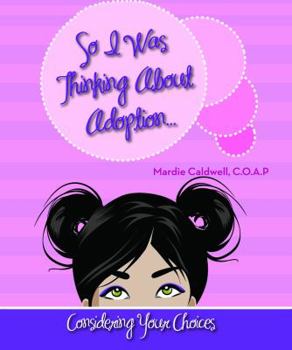 Paperback So I Was Thinking about Adoption...: Considering Your Choices Book