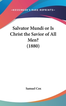 Hardcover Salvator Mundi or Is Christ the Savior of All Men? (1880) Book